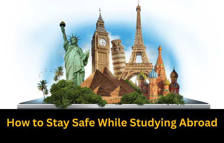 How to Stay Safe While Studying Abroad